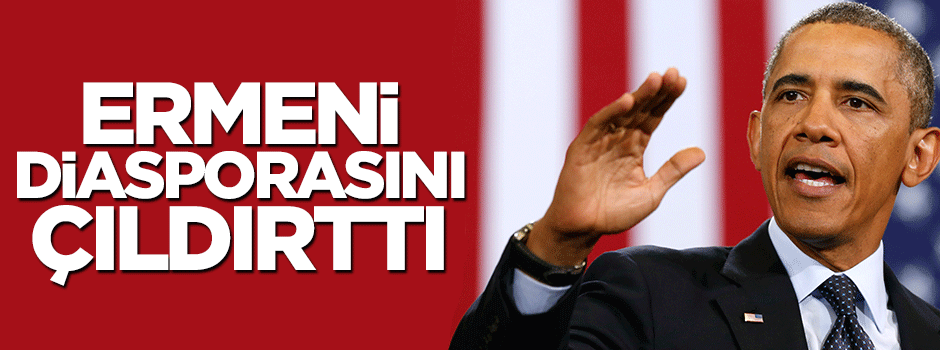 Obama’nın açıklaması Ermeni Diasporasını çıldırttı