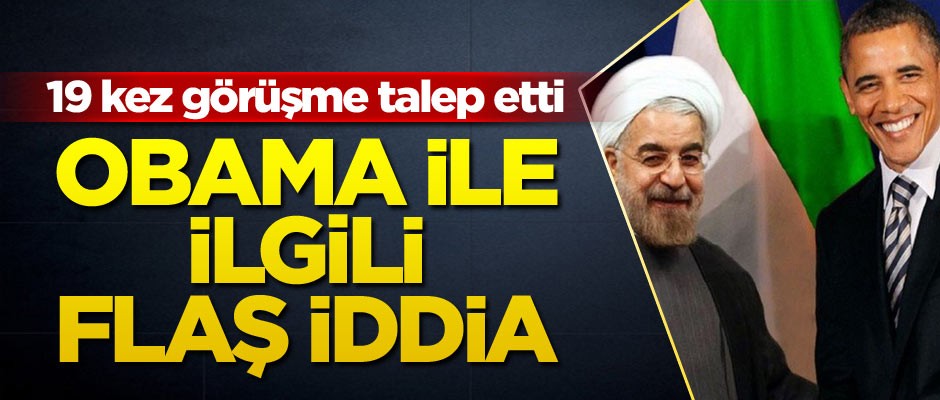 Obama'nın İran'la 19 kez görüşme isteğinde bulunduğu iddiası