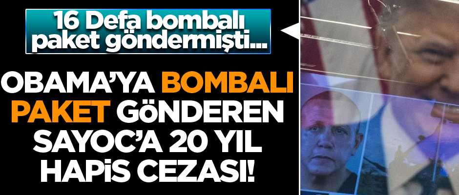 Obama'ya bombalı paket gönderen Sayoc'a 20 sene hapis cezası