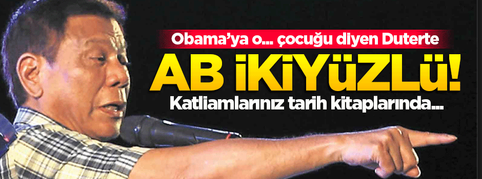 Obama'ya küfreden Duterte: AB ikiyüzlü