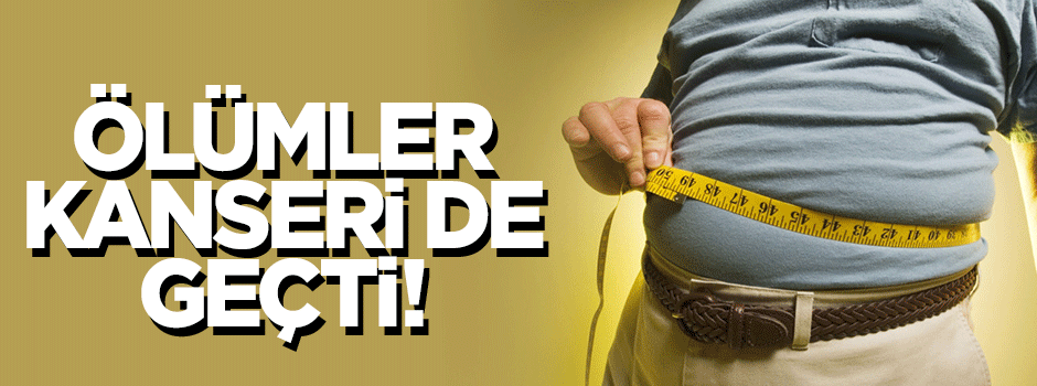Obeziteden ölümler kansere bağlı ölümleri bile geçti!