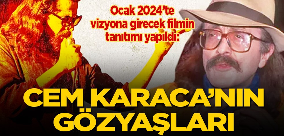 Ocak 2024'te vizyona girecek filmin tanıtımı yapıldı: Cem Karaca'nın Gözyaşları