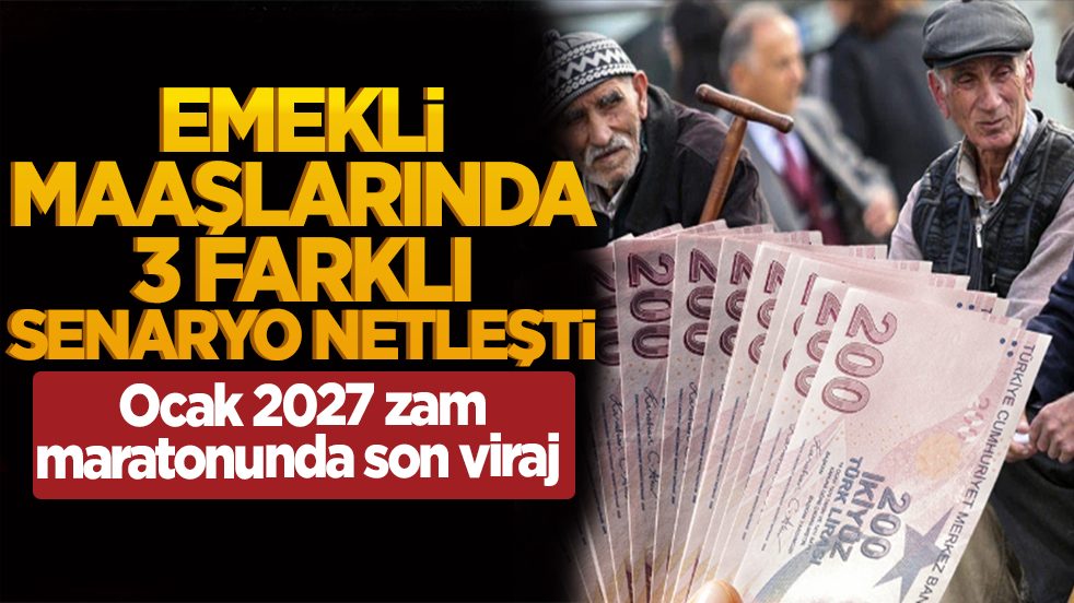 Ocak 2027 zam maratonunda son viraj: Emekli maaşlarında 3 farklı Senaryo netleşti!