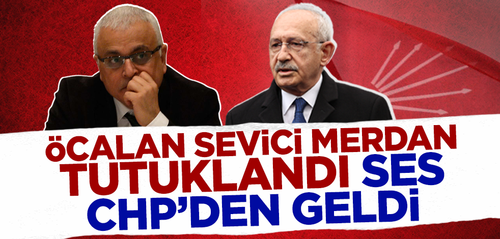 Öcalan sevici Merdan tutuklandı ses CHP'den geldi!