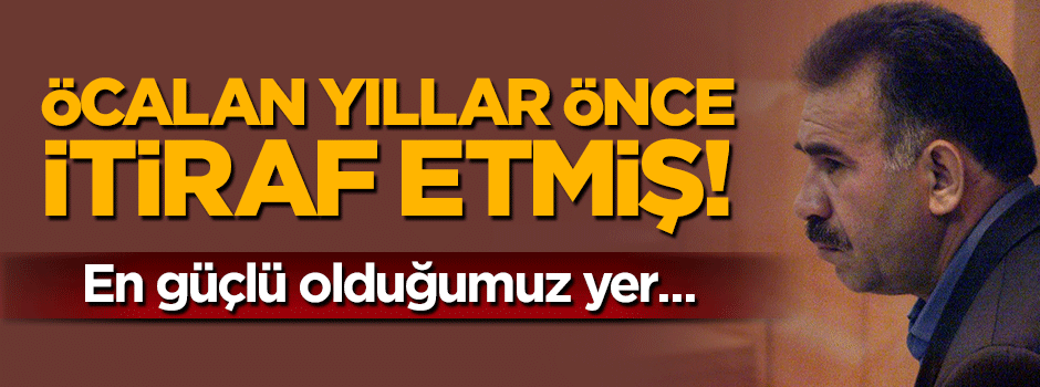 Öcalan yıllar önce itiraf etmiş: Almanya en güçlü olduğumuz yer