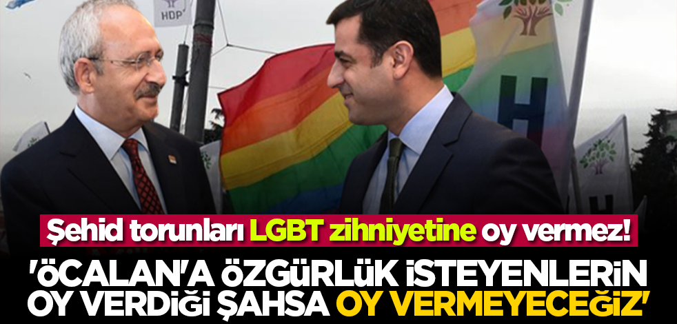 'Öcalan'a özgürlük isteyenlerin oy verdiği şahsa oy vermeyeceğiz'