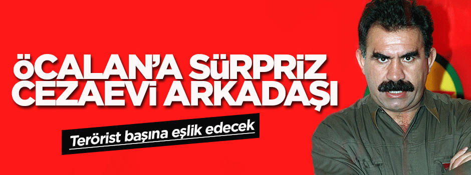 Öcalan'a sürpriz cezaevi arkadaşı