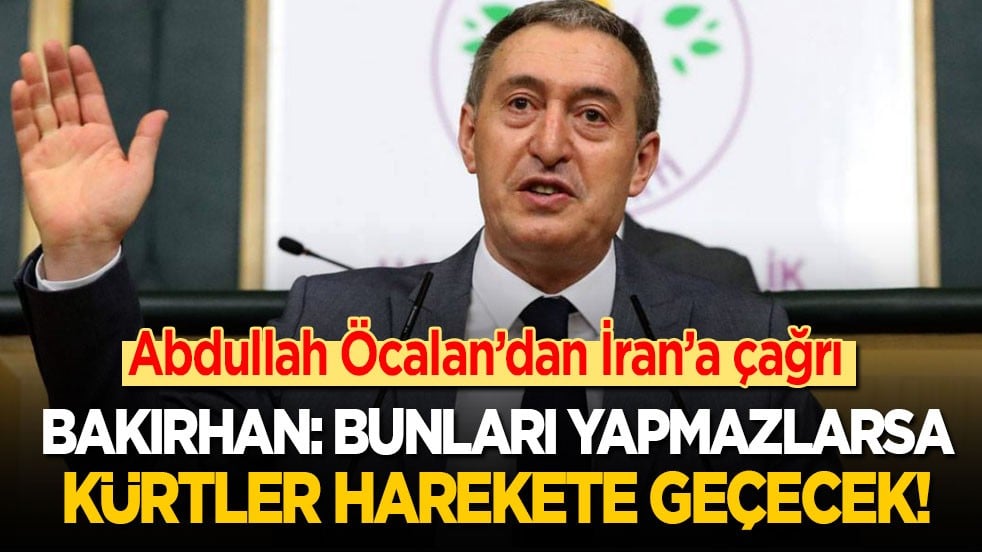 Öcalan’dan İran’a çağrı! Bakırhan anlattı: İran bunları yapmazsa Kürtler harekete geçecek!