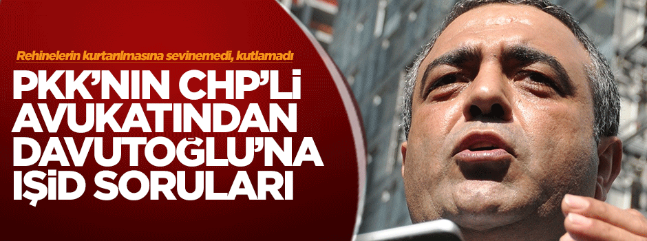 Öcalan'ın CHP'li avukatından Davutoğlu'na IŞİD soruları
