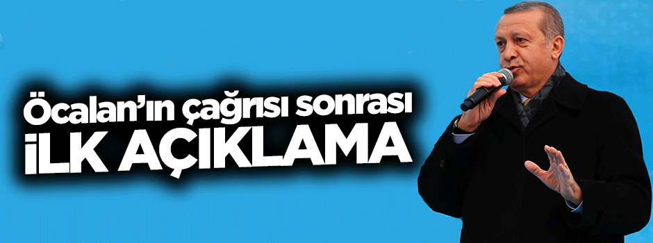 Öcalan'ın mesajı sonrası Erdoğan'dan ilk açıklama