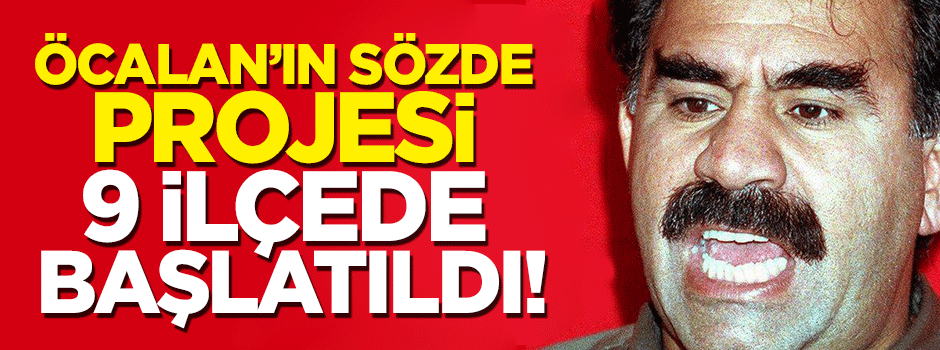 Öcalan’ın sözde projesi 9 ilçede uygulanmaya başladı!