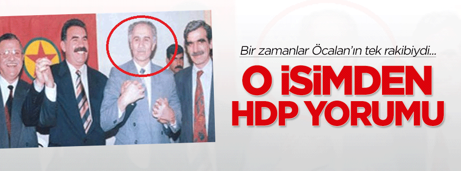 Öcalan'ın tek rakibinden HDP yorumu