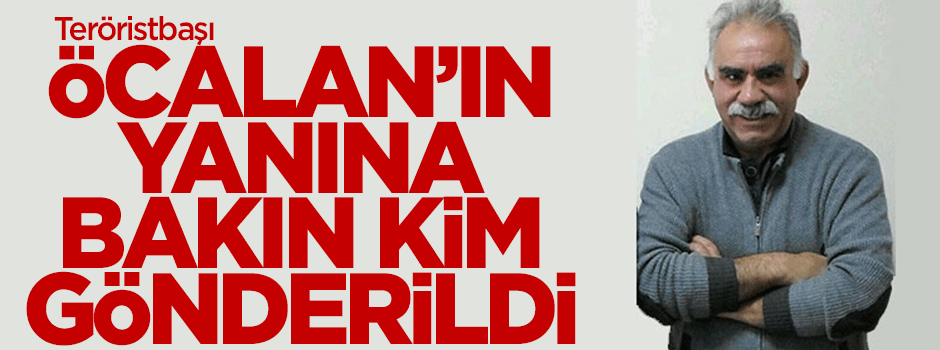 Öcalan'ın yanına sürpriz isim