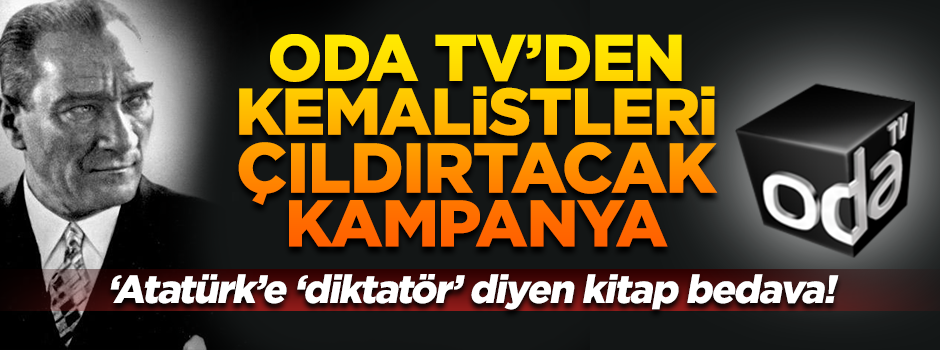 Oda TV, Atatürk’e 'diktatör' diyen kitabı ücretsiz dağıtıyor