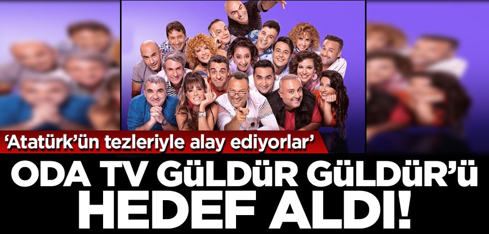 Oda TV Güldür Güldür Show'u hedef aldı! 'Atatürk'ün tezleriyle alay ediyorlar'
