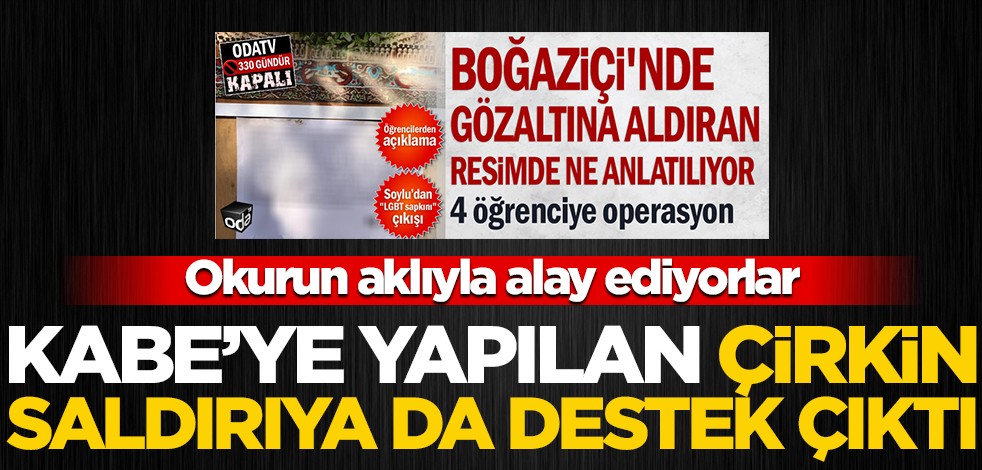 Oda TV Kabe'ye yapılan saldırıya da sahip çıktı