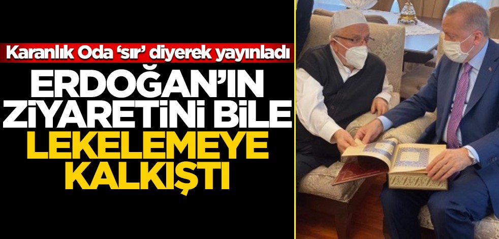 Oda TV "sır" diyerek yayınladı... Erdoğan'ın ziyaretini bile lekelemeye kalkıştı