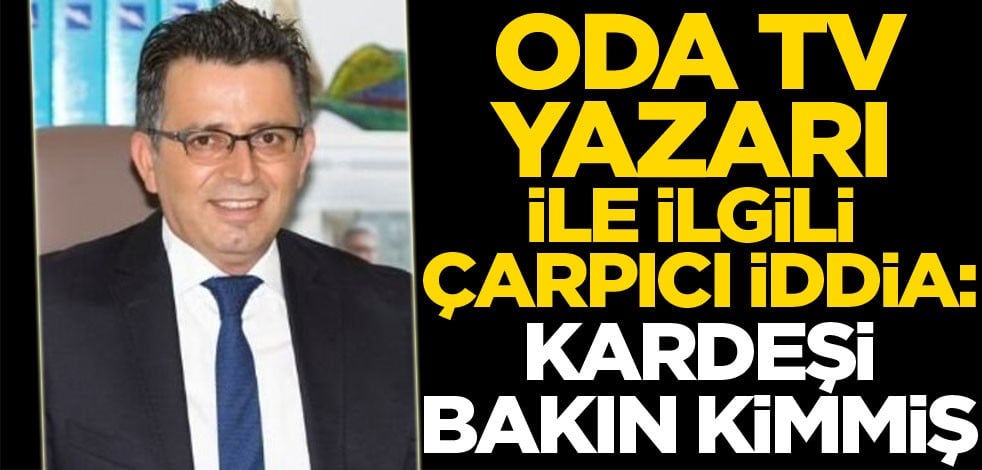 ODA TV yazarı ile ilgili çarpıcı iddia: PKK terör örgütünün sözde yöneticisi kardeşi çıktı