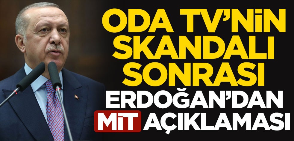 Oda TV'nin skandalı sonrası Cumhurbaşkanı Erdoğan'dan MİT açıklaması