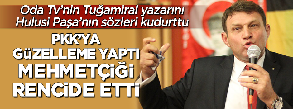 Oda TV'nin yazarı eski Tuğamiral'den PKK'ya skandal güzelleme!