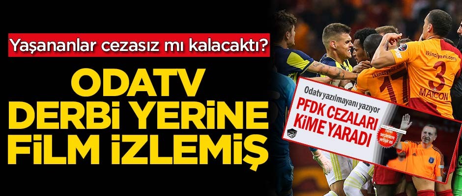 Odatv derbi yerine film izlemiş