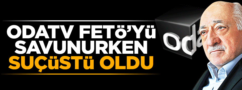 Odatv FETÖ'yü savunurken suçüstü oldu
