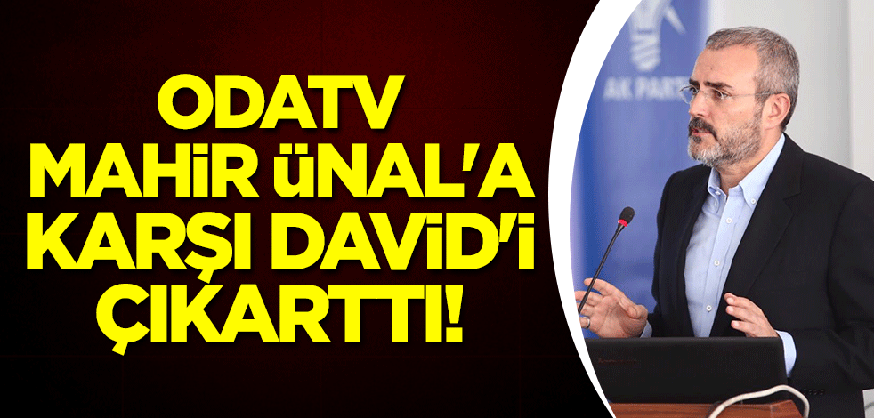 Odatv, Mahir Ünal'a karşı David'i çıkarttı!