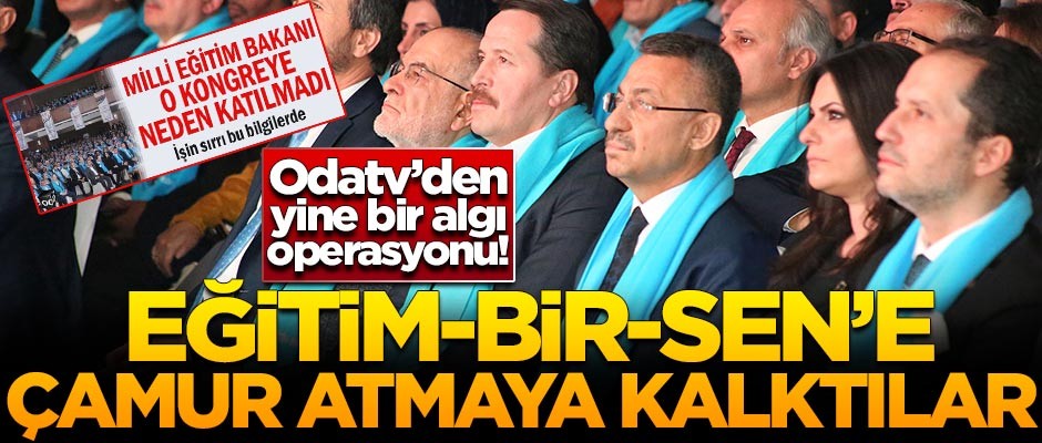 Odatv'den bir algı operasyonu daha! Eğitim-Bir-Sen'e çamur atmaya kalktılar
