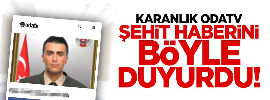 Odatv'den skandal şehit haberi!