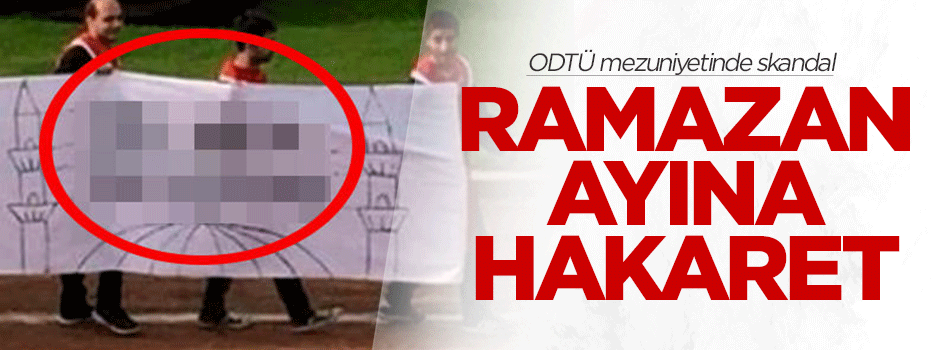 ODTÜ mezuniyetinde skandal 'Ramazan' pankartı