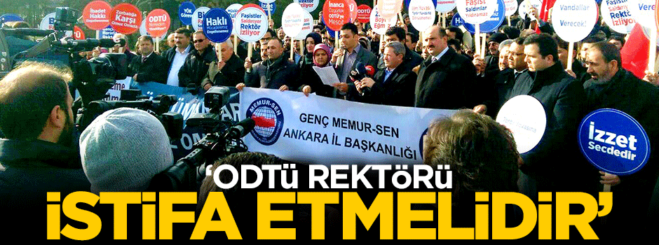 'ODTÜ rektörü istifa etmelidir'