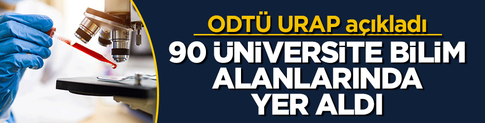 ODTÜ URAP açıkladı: 90 Türk üniversite bilim alanlarında yer aldı