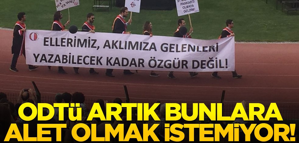ODTÜ yönetimi, mezuniyet töreninde örgütlere alet olmak istemiyor!