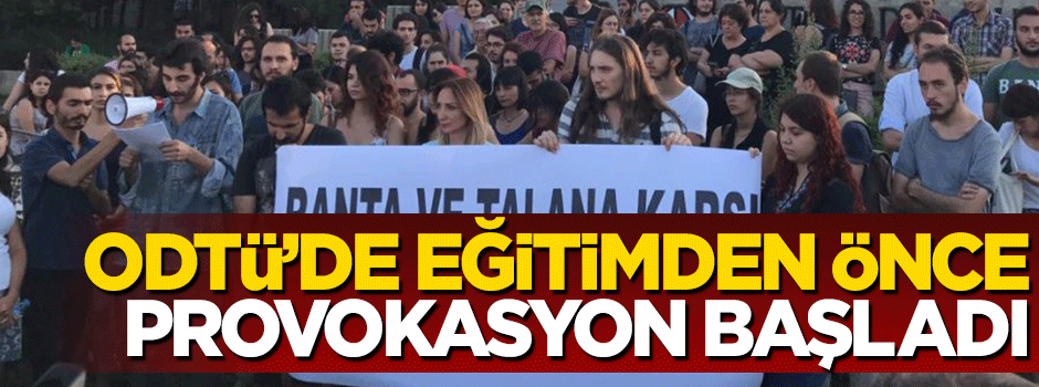 ODTÜ'de eğitimden önce provokasyon başladı