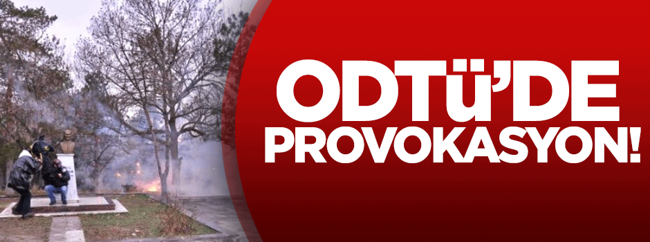 ODTÜ'de provokasyon!