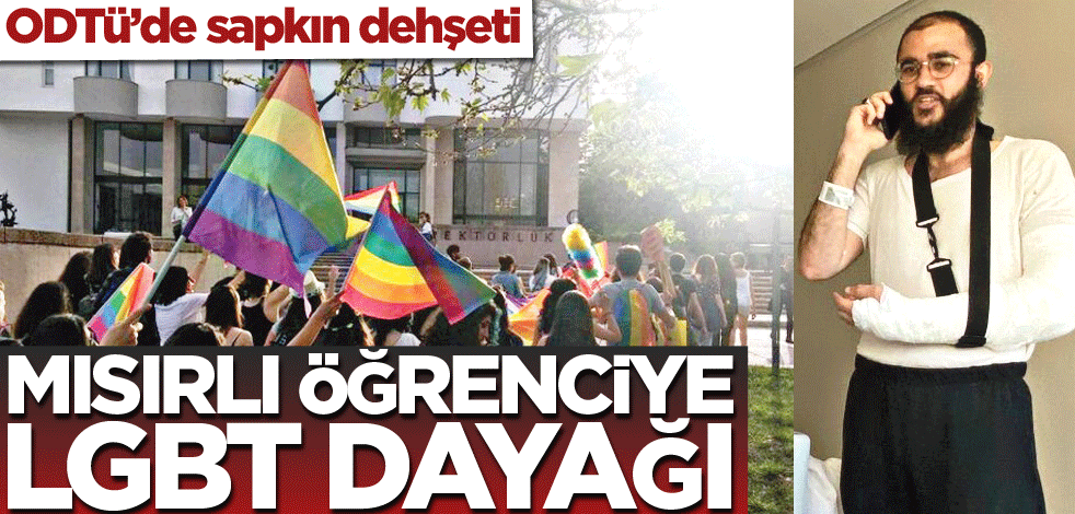 ODTü’de sapkın dehşeti! Mısırlı öğrenciye LGBT dayağı