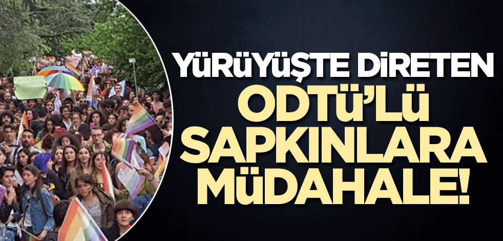 ODTÜ’de sapkınlar inatla yürüyüş yapmak istedi! Gözaltılar var