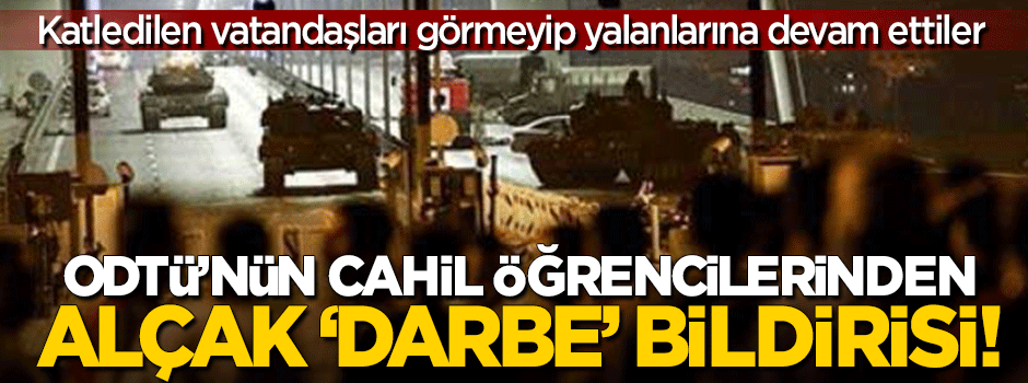 ODTÜ'nün cahil öğrencilerinden alçak 'darbe' bildirisi!
