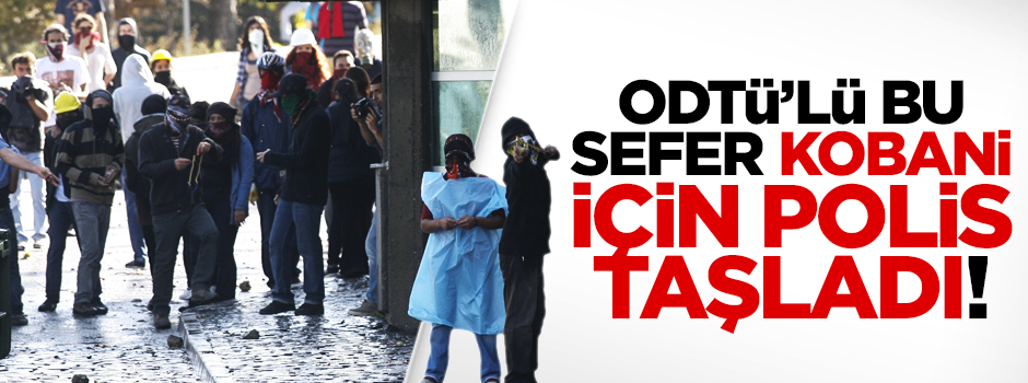 PKK yandaşları ODTÜ'yü birbirine kattı