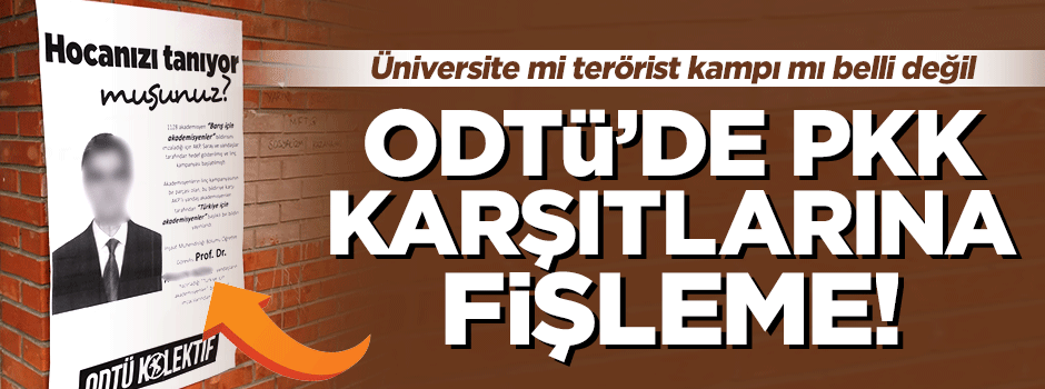 ODTÜ'te PKK karşıtı bildiriye imza atan profesöre fişleme!