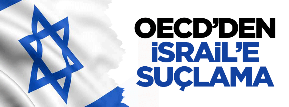 OECD'den İsrail'e suçlama
