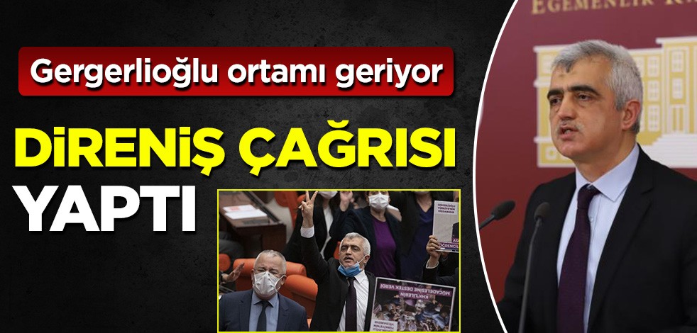 Ömer Faruk Gergerlioğlu provokasyona soyundu: Direniş çağrısı yaptı!