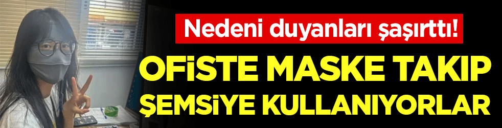 Ofiste maske takıp şemsiye kullanıyorlar! Nedenini duyanlar şaştı kaldı!