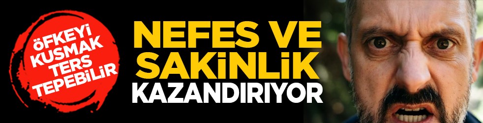 Öfkeyi kusmak ters tepebilir: Nefes ve sakinlik kazandırıyor