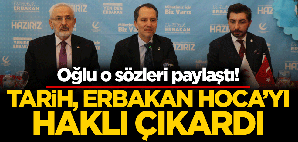 Oğlu o sözleri paylaştı! Tarih, Erbakan Hoca'yı haklı çıkardı