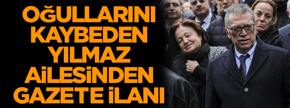 Oğlunu kaybeden Yılmaz ailesinden gazete ilanı