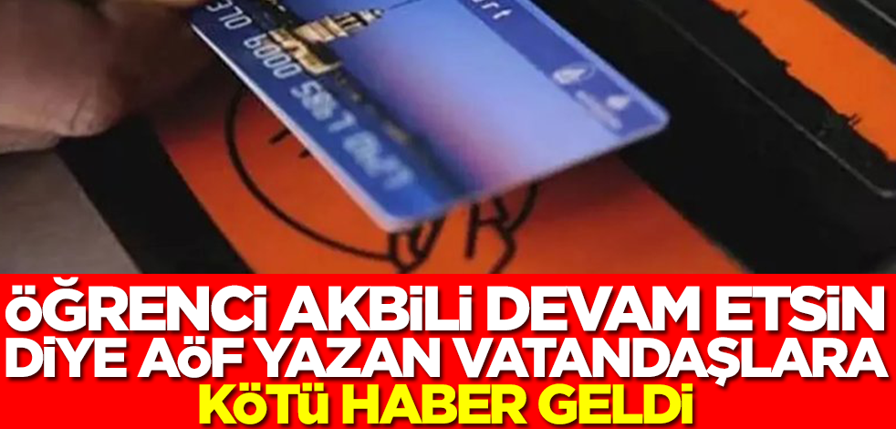 Öğrenci akbili devam etsin diye açık öğretime yazılan vatandaşlara kötü haber