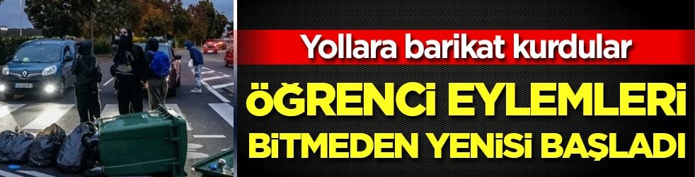 Öğrenci eylemleri bitmeden yenisi başladı: Yollara barikat kurdular!