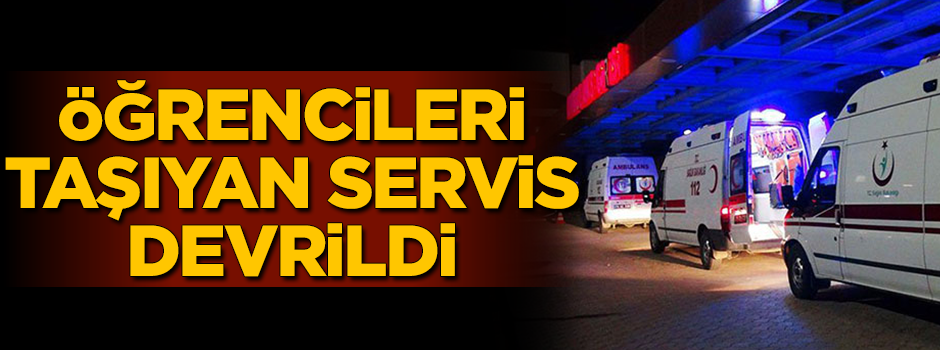 Öğrenci servisi devrildi: Çok sayıda yaralı var