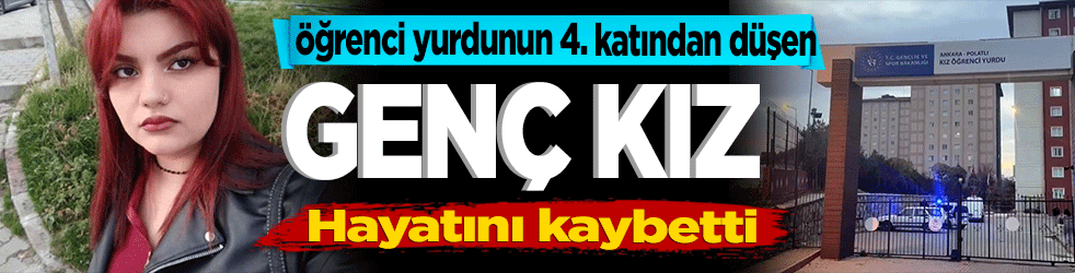 Öğrenci yurdunun 4. Katından düşen genç kız hayatını kaybetti